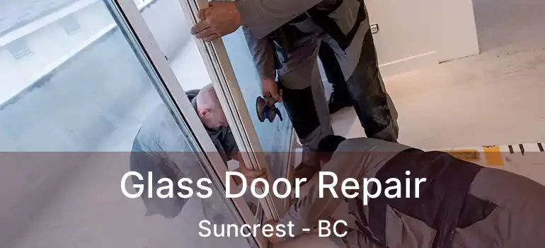  Glass Door Repair Suncrest - BC