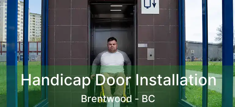  Handicap Door Installation Brentwood - BC