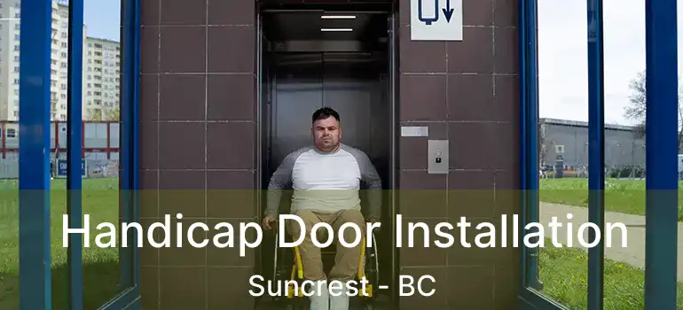  Handicap Door Installation Suncrest - BC