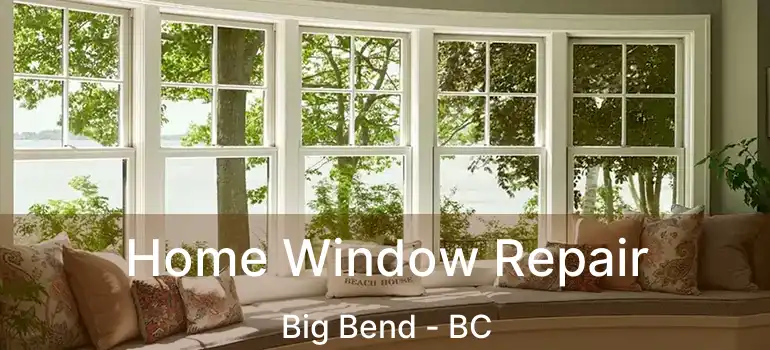  Home Window Repair Big Bend - BC