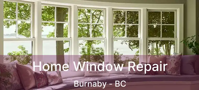  Home Window Repair Burnaby - BC