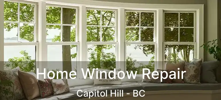  Home Window Repair Capitol Hill - BC