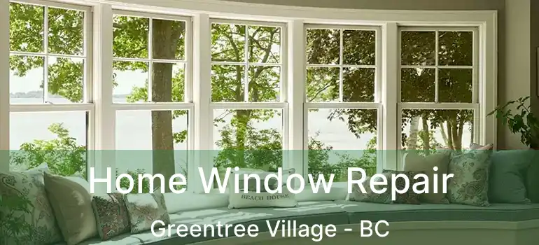  Home Window Repair Greentree Village - BC