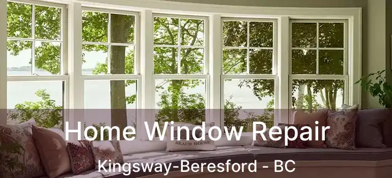  Home Window Repair Kingsway-Beresford - BC