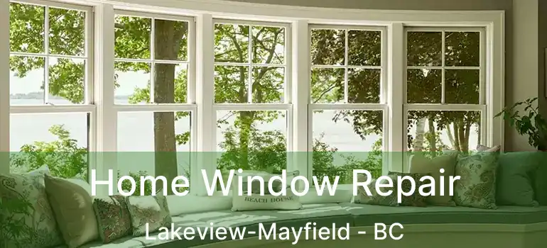  Home Window Repair Lakeview-Mayfield - BC