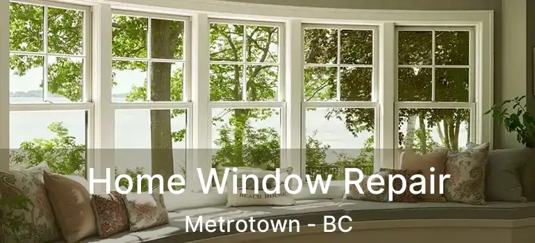  Home Window Repair Metrotown - BC