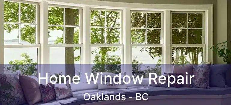  Home Window Repair Oaklands - BC