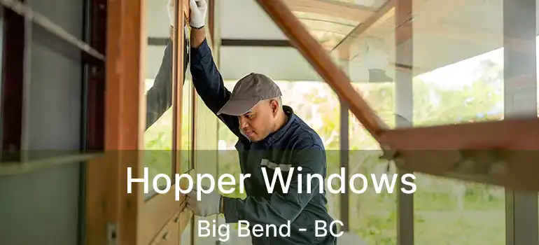  Hopper Windows Big Bend - BC