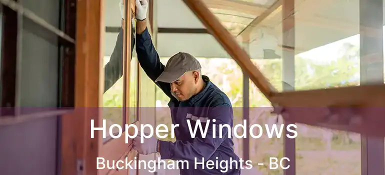  Hopper Windows Buckingham Heights - BC