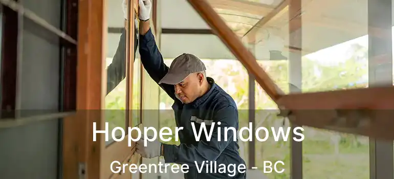  Hopper Windows Greentree Village - BC