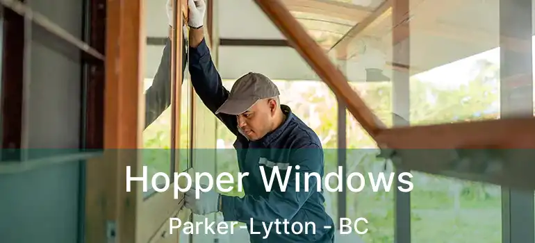  Hopper Windows Parker-Lytton - BC