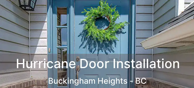  Hurricane Door Installation Buckingham Heights - BC