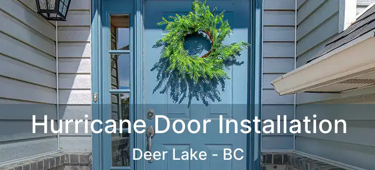  Hurricane Door Installation Deer Lake - BC