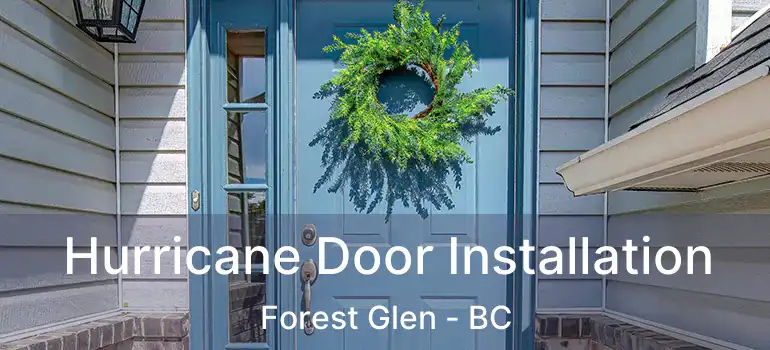  Hurricane Door Installation Forest Glen - BC