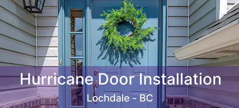  Hurricane Door Installation Lochdale - BC