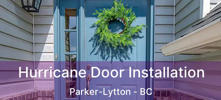  Hurricane Door Installation Parker-Lytton - BC