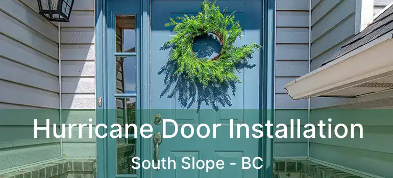  Hurricane Door Installation South Slope - BC