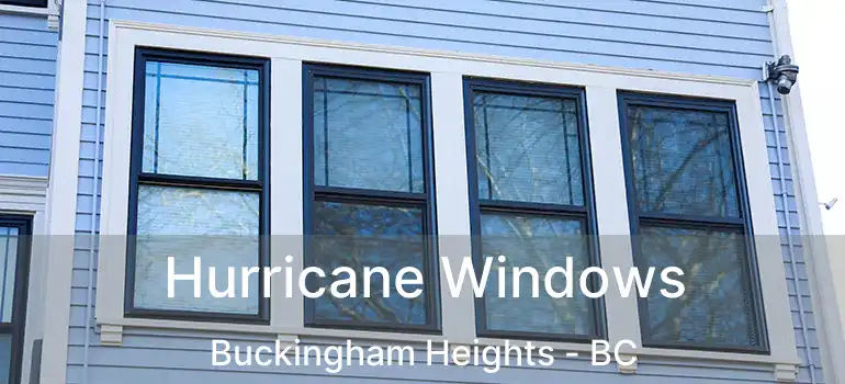  Hurricane Windows Buckingham Heights - BC