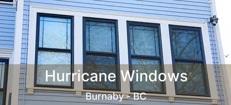  Hurricane Windows Burnaby - BC