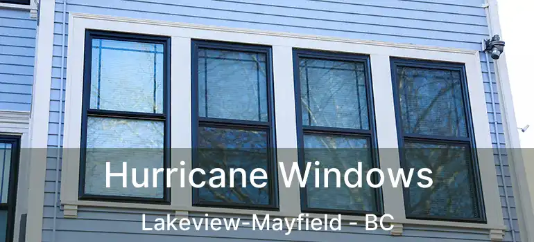  Hurricane Windows Lakeview-Mayfield - BC