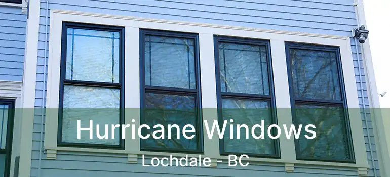  Hurricane Windows Lochdale - BC