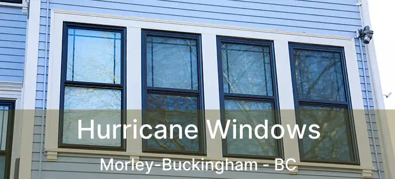  Hurricane Windows Morley-Buckingham - BC