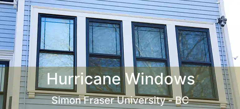  Hurricane Windows Simon Fraser University - BC