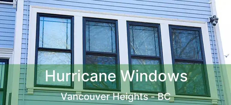 Hurricane Windows Vancouver Heights - BC