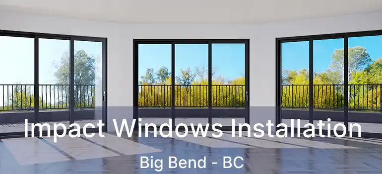  Impact Windows Installation Big Bend - BC