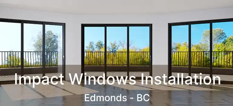  Impact Windows Installation Edmonds - BC