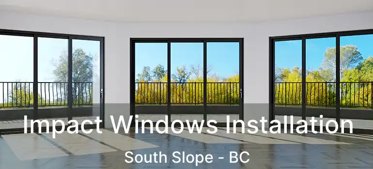  Impact Windows Installation South Slope - BC