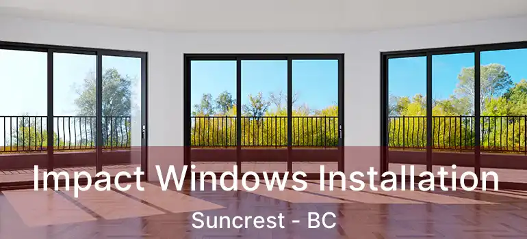  Impact Windows Installation Suncrest - BC