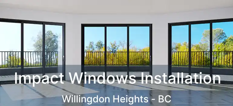  Impact Windows Installation Willingdon Heights - BC