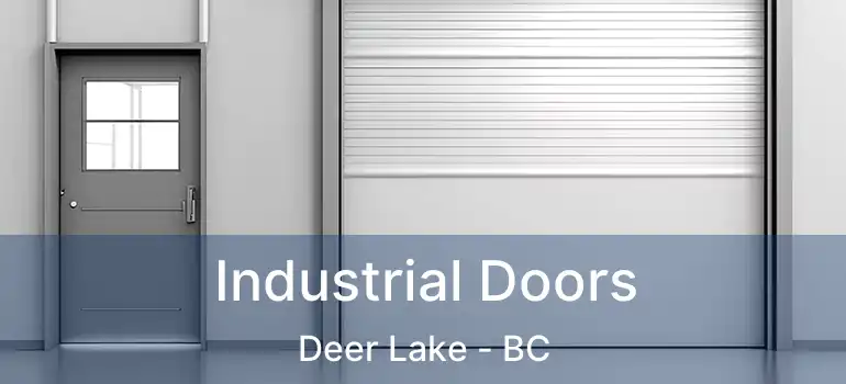  Industrial Doors Deer Lake - BC