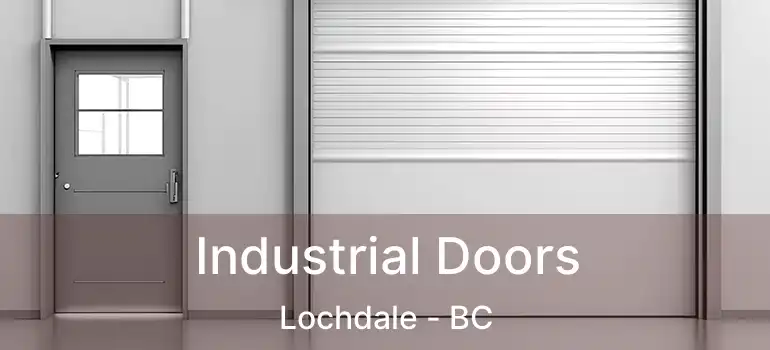  Industrial Doors Lochdale - BC
