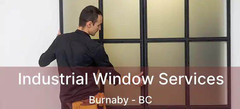  Industrial Window Services Burnaby - BC