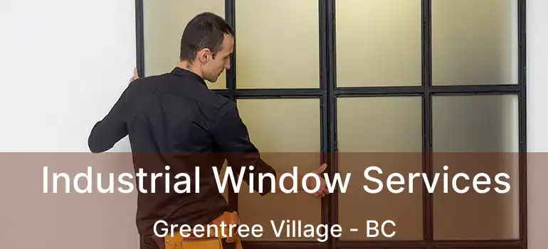  Industrial Window Services Greentree Village - BC