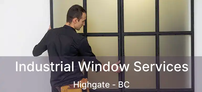  Industrial Window Services Highgate - BC
