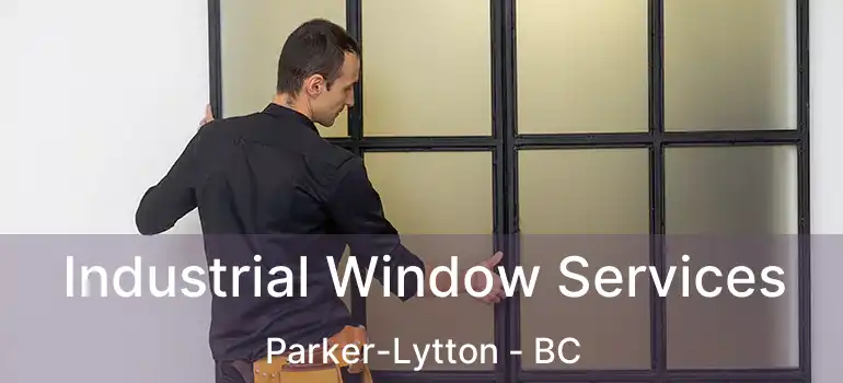  Industrial Window Services Parker-Lytton - BC