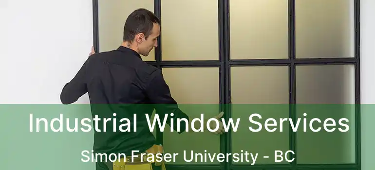  Industrial Window Services Simon Fraser University - BC