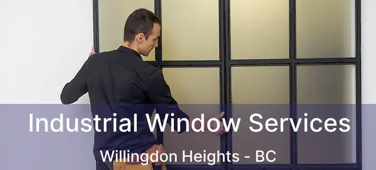 Industrial Window Services Willingdon Heights - BC