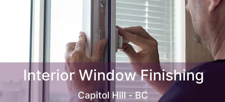  Interior Window Finishing Capitol Hill - BC