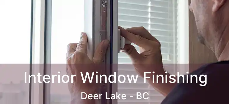  Interior Window Finishing Deer Lake - BC