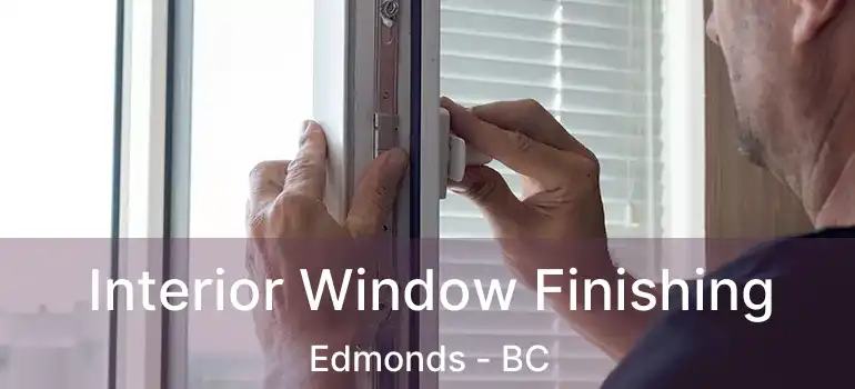  Interior Window Finishing Edmonds - BC