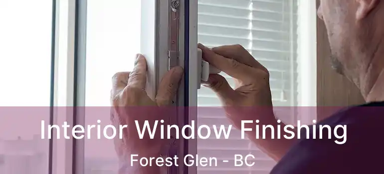 Interior Window Finishing Forest Glen - BC