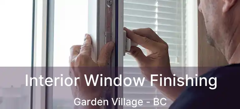  Interior Window Finishing Garden Village - BC