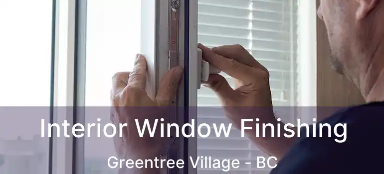  Interior Window Finishing Greentree Village - BC