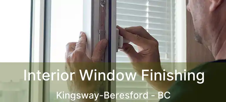  Interior Window Finishing Kingsway-Beresford - BC