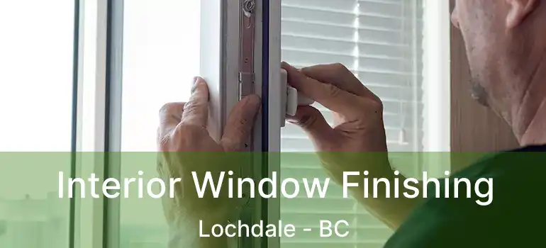  Interior Window Finishing Lochdale - BC