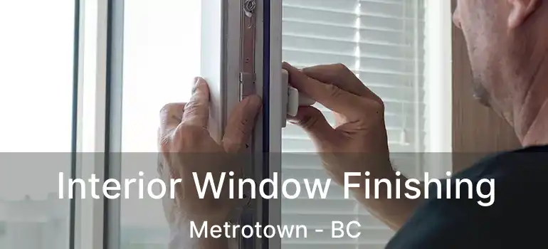  Interior Window Finishing Metrotown - BC